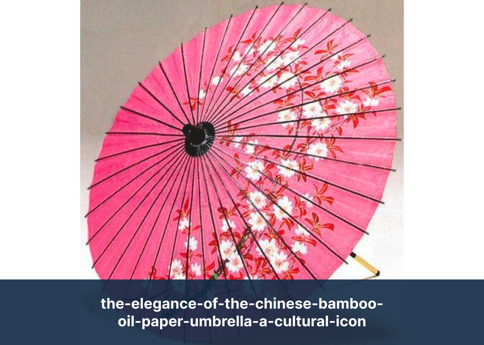 the-elegance-of-the-chinese-bamboo-oil-paper-umbrella-a-cultural-icon