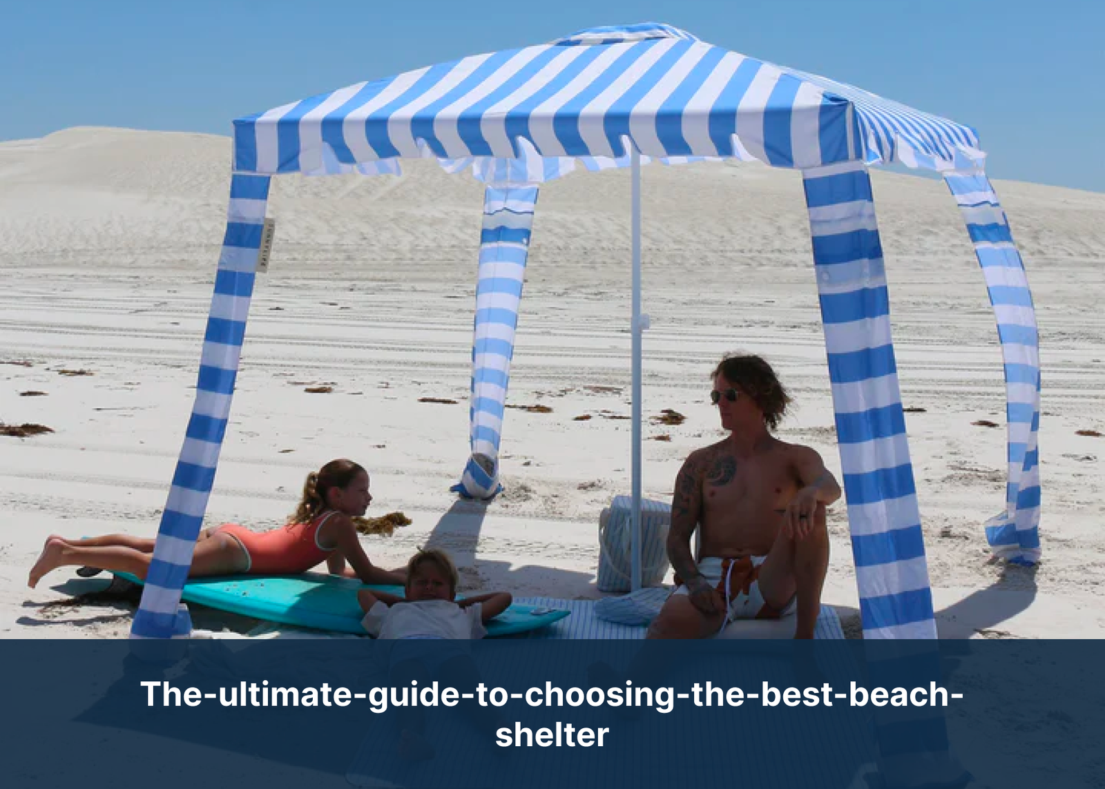 the-ultimate-guide-to-choosing-the-best-beach-shelter